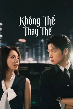 Xem Phim Không Thể Thay Thế Vietsub HD Online - RoPhim